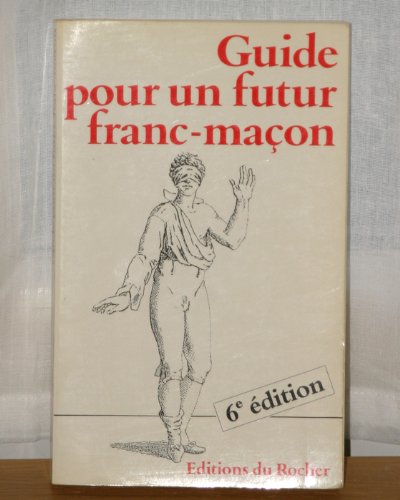 guide pour un futur franc-macon (pierre philosophe)