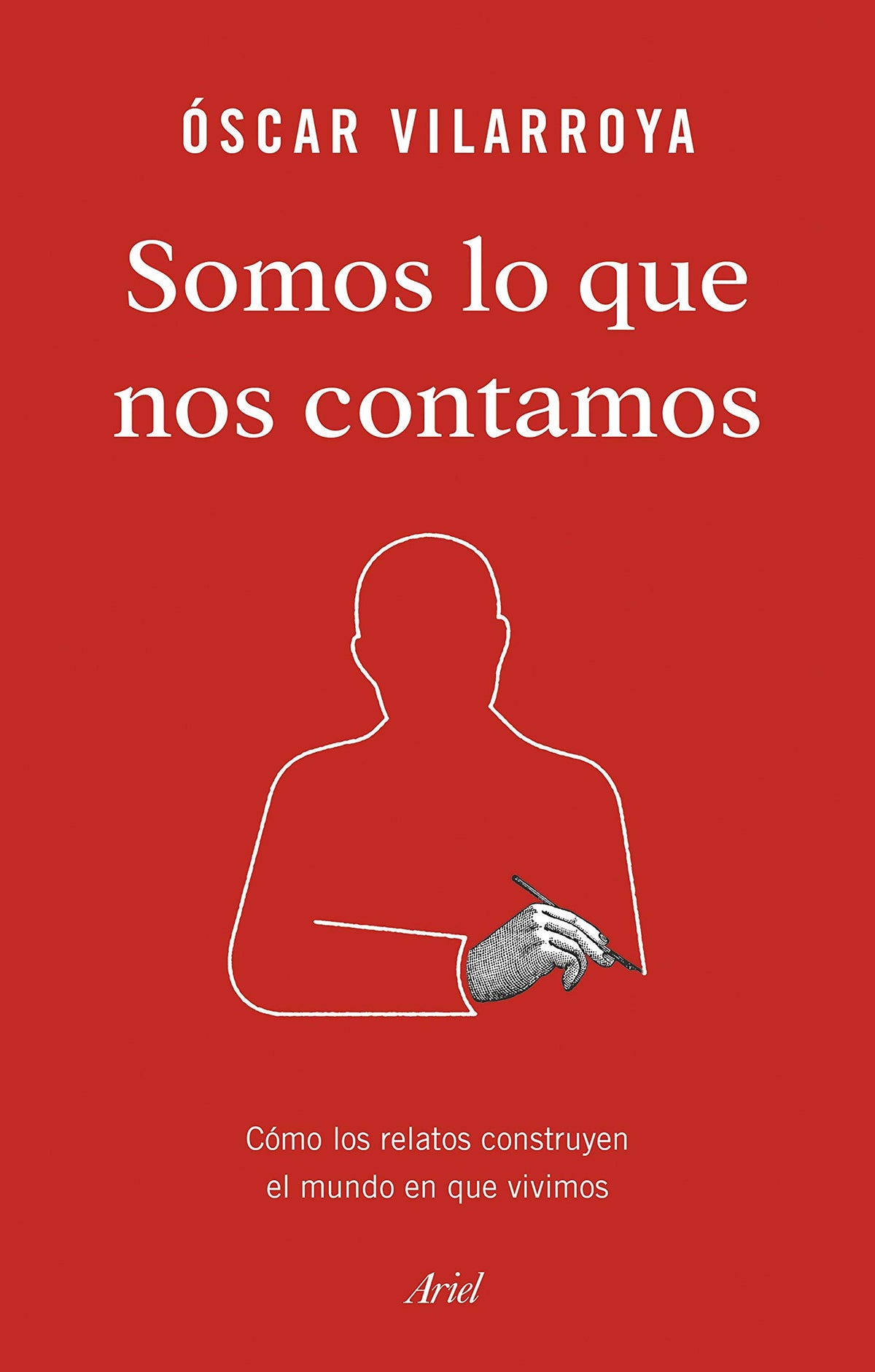 somos lo que nos contamos: cómo los relatos construyen el mundo en que vivimos (ariel)