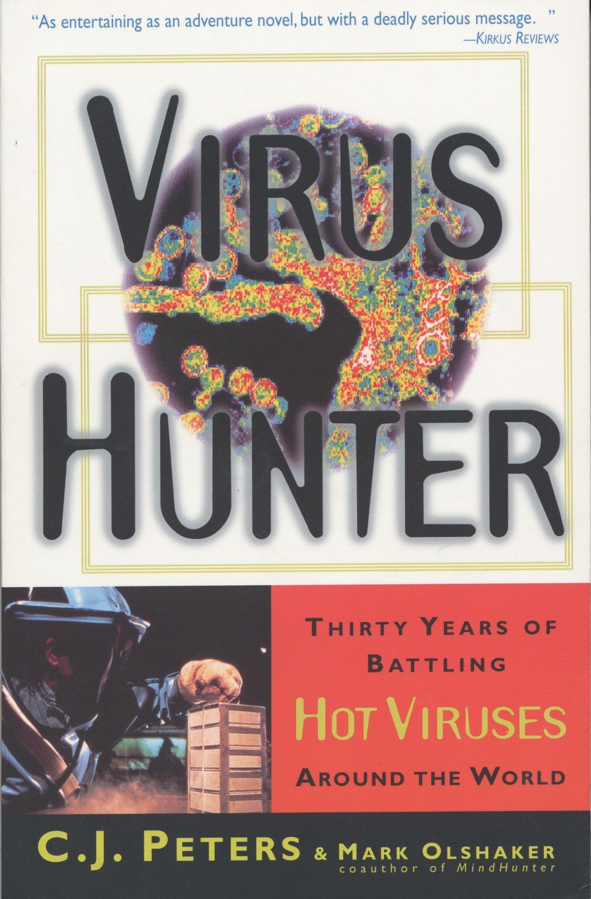 virus hunter: thirty years of battling hot viruses around the world