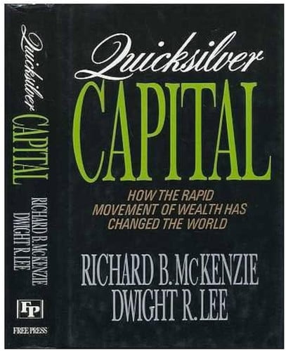 quicksilver capital: how the rapid movement of wealth has changed the world [jul 22, 2009] mckenzie, richard b. and lee, dwight r.