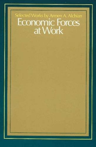 economic forces at work: selected works by armen a. alchian [paperback] [jan 01, 1977] alchian, armen