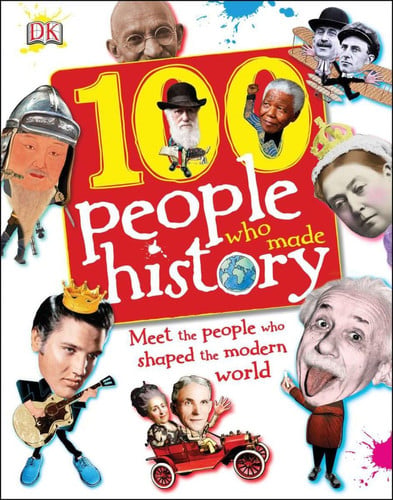 100 people who made history: meet the people who shaped the modern world (100 in history) [jan 30, 2012] gilliland, ben and parker, philip