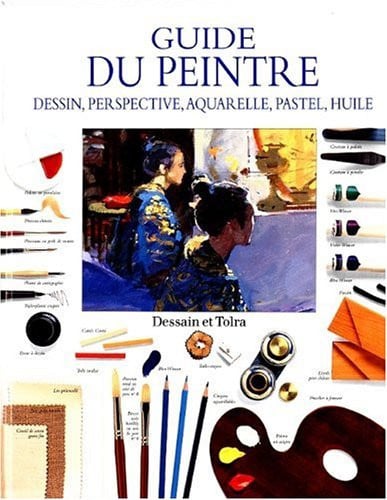 guide du peintre: dessin, perspective, aquarelle, pastel, huile [sep 03, 1998] horton, james; smith, ray and wright, michael