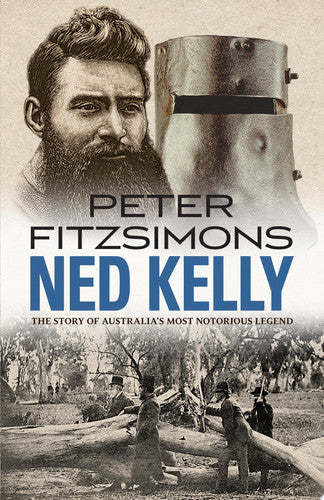 ned kelly: the story of australia's most notorious legend [apr 01, 2016] fitzsimons, peter