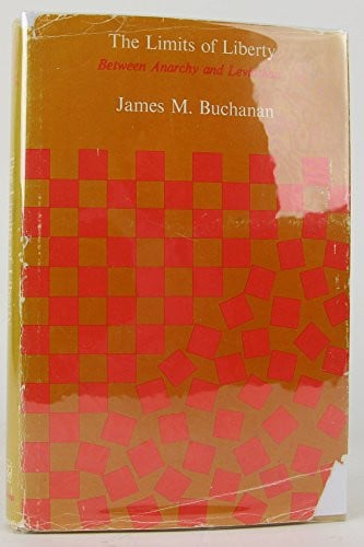 limits of liberty: between anarchy and leviathan [mar 01, 1975] buchanan, james m.