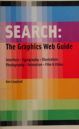 search, the graphics web guide /anglais: interface * typography * illustration * photography * animation * film and video [aug 22, 2007] ken, coupland