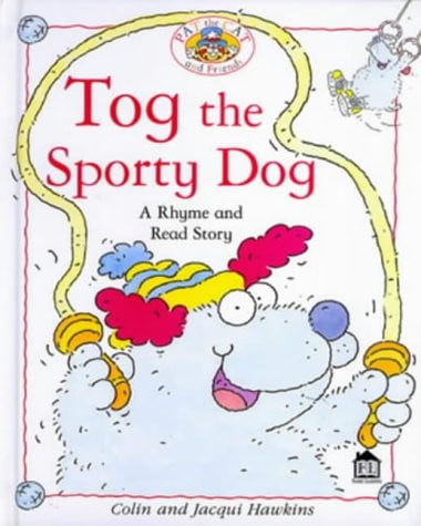 hawkins rhyme & read: tog the sporty dog [apr 15, 1999] hawkins, colin and jacqui and hawkins, jacqui
