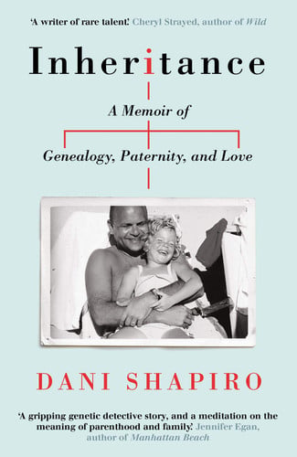 inheritance: a memoir of genealogy, paternity, and love [paperback] [jun 06, 2019] shapiro, dani and shapiro, dani