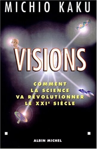 visions. comment la science va revolutionner le xxieme siecle [may 12, 1999] kaku, michio
