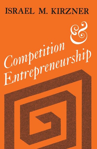 competition and entrepreneurship [paperback] [sep 15, 1978] kirzner, israel m. m.