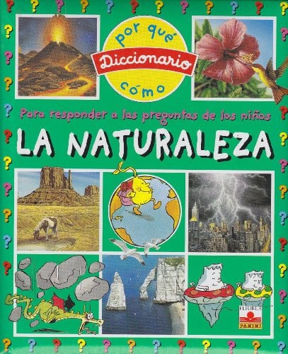 la naturaleza/ the nature: para responder a las pregunta de los ninos/ to answer to the questions of children (diccionario del por que y como/ dictionary of why and how) [oct 01, 2001] beaumont, emilie and paroissien, emmanuelle