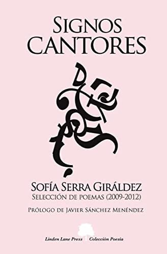 signos cantores. selección de poemas (2009-2012): selección de poemas [paperback] [oct 03, 2012] serra giráldez., sofía