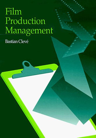 film production management: how to budget, organize and successfully shoot your film [jun 09, 1994] cleve, bastian