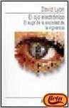 el ojo electronico / the electronic eye: el auge de la sociedad de la vigilancia / the boom of the surveillance society (tecnologia, economia y sociedad, 3452004)