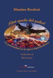 ¿Qué queda del padre?: La paternidad en la época hipermoderna (MIRAR CON LAS PALABRAS)