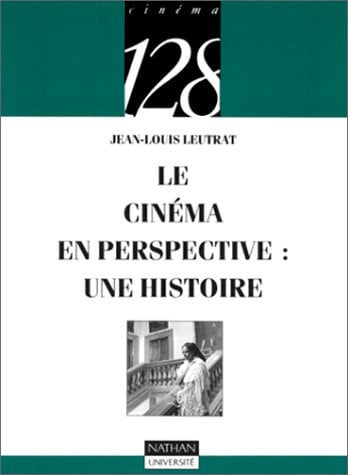 le cinéma en perspective: une histoire [jan 01, 1992] leutrat, jean-louis