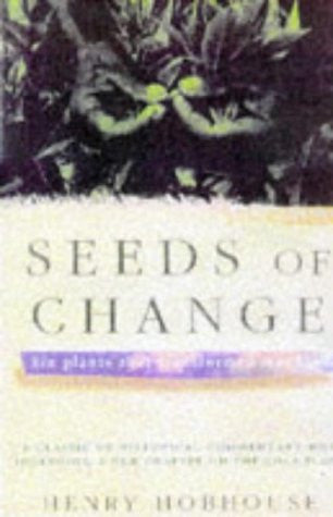 seeds of change: five plants that transformed mankind [feb 05, 1999] hobhouse, henry