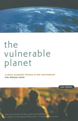 the vulnerable planet: a short economic history of the environment (cornerstone books) [sep 01, 1999] foster, john bellamy