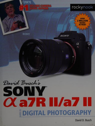 david busch's sony alpha a7rii/a7ii guide to digital photography [paperback] [feb 15, 2016] busch, david d