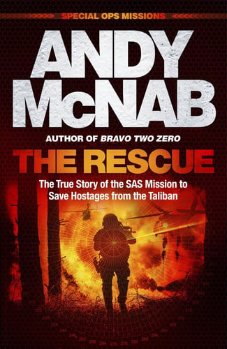 the rescue: the true story of the sas mission to save hostages from the taliban [paperback] [may 23, 2024] mcnab, andy