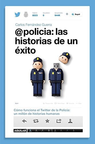 @policía: las historias de un éxito: cómo funciona el twitter de la policía: un millón de historias humanas (primera persona) [paperback] [sep 24, 2014] fernández guerra, carlos