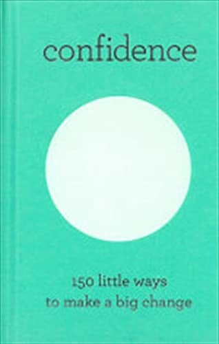 confidence: 150 little ways to make a big change [unknown binding]