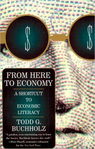 from here to economy: a shortcut to economic literacy [paperback] [may 01, 1996] buchholz, todd g.