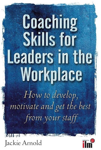 coaching skills for leaders in the workplace: how to unlock potential and maximise performance [paperback] [jan 01, 1900] arnold, jackie