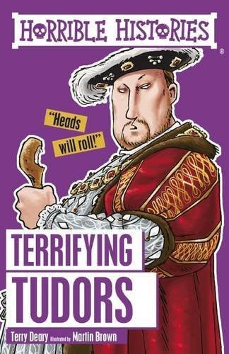 terrifying tudors (horrible histories) [paperback] [feb 04, 2016] deary, terry and brown, martin
