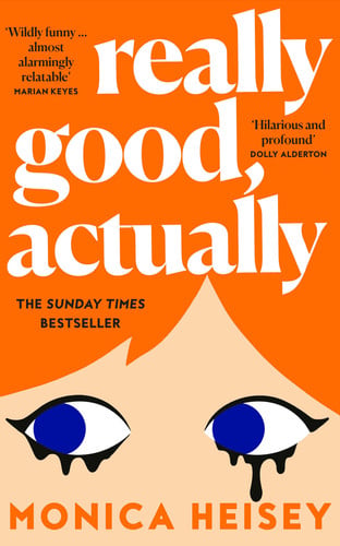 really good, actually: the hilarious sunday times bestselling novel of the summer [jan 17, 2023] heisey, monica