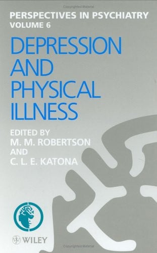depression and physical illness (perspectives in psychiatry) [mar 25, 1997] katona, cornelius and robertson, m. m.