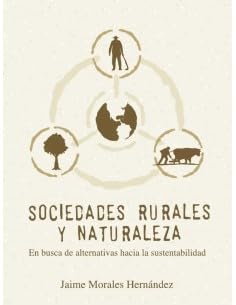 Sociedades rurales y naturaleza. en busca de alternativas hacia la sustentabilidad