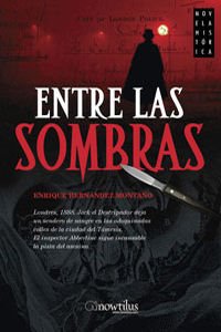 entre las sombras: londres, 1888. jack el destripador deja un sendero de sangre en las adoquinadas calles de la ciudad del támesis. el inspector ... la pista del asesino: 11 (novela histórica)