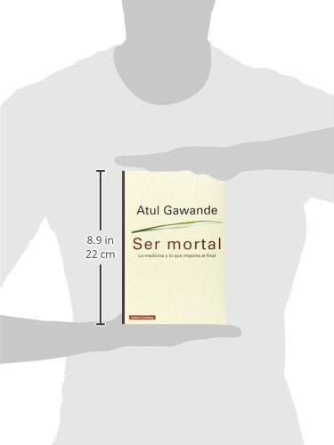 ser mortal: la medicina y lo que importa al final (ensayo)