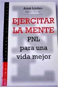 ejercitar la mente/ mindworks: pnl para una vida mejor/ nlp tools for building a better life (saberes cotidianos/ everyday knowledge)