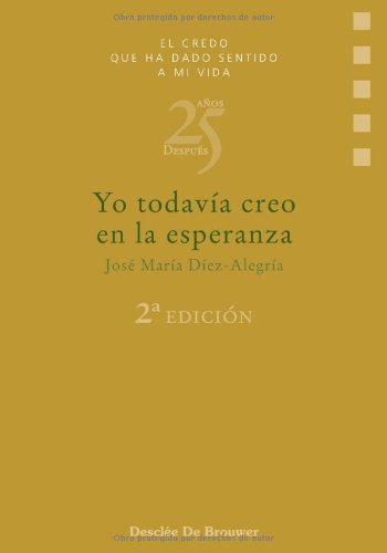 yo todavía creo en la esperanza (el credo que ha dado sentido a mi vida)