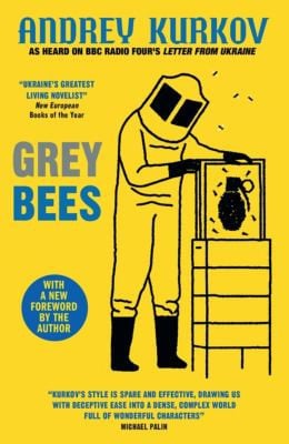 grey bees: a captivating, heartwarming story about a gentle beekeeper caught up in the war in ukraine [paperback] [aug 05, 2021] kurkov, andrey and dralyuk, boris