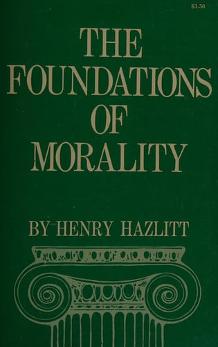the foundations of morality [jan 01, 1973] hazlitt, henry