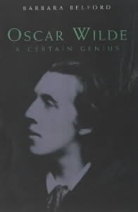 oscar wilde: a certain genius [sep 03, 2001] belford, barbara