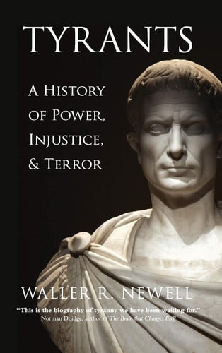 tyrants: a history of power, injustice, and terror [hardcover] [jun 23, 2016] newell, waller r. and newell, waller r.