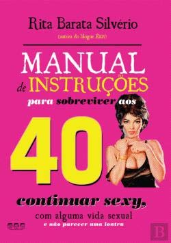 Manual de Instruções para Sobreviver aos 40 Rita Barata Silvério
