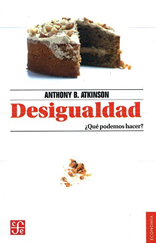 desigualdad ¿qué podemos hacer?: ¿qué podemos hacer? (economia (fce))