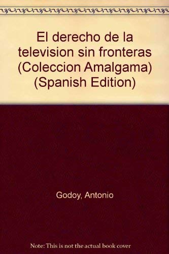 DERECHO DE LA TELEVISION SIN FRONTERAS,EL (AMALGAMA)