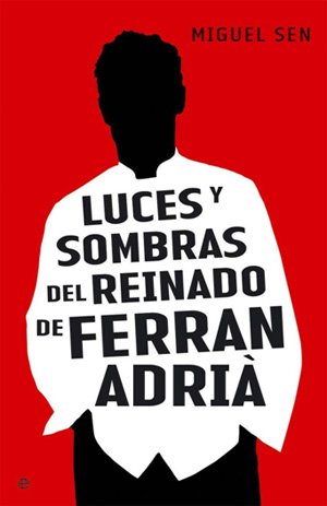 Luces y sombras del reinado de Ferrán Adriá