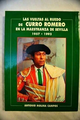 las vueltas al ruedo de curro romero en la maestranza de sevilla, vol. 1: 1957-1992