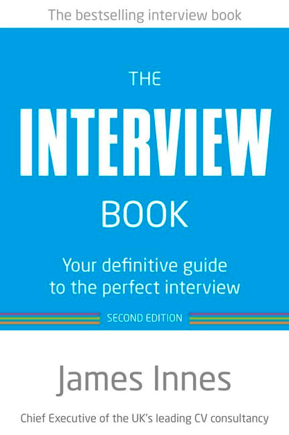 The Interview Book:Your definitive guide to the perfect interview