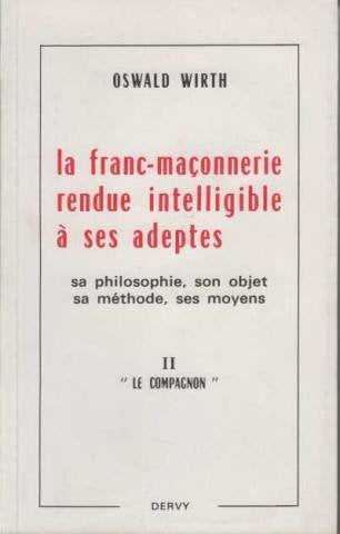 La Franc-Maconnerie Rendue Intelligible A Ses Adeptes Tome Ii : Le Compagnon