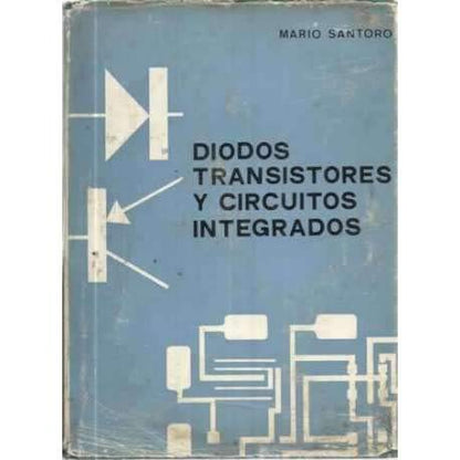 DIODOS, TRANSISTORES Y CIRCUITOS INTEGRADOS. Tecnología y aplicación.