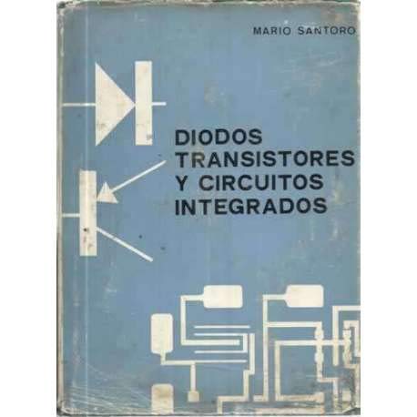 DIODOS, TRANSISTORES Y CIRCUITOS INTEGRADOS. Tecnología y aplicación.
