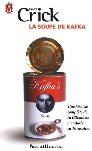 la soupe de kafka: une histoire complète de la littérature mondiale en 16 recettes